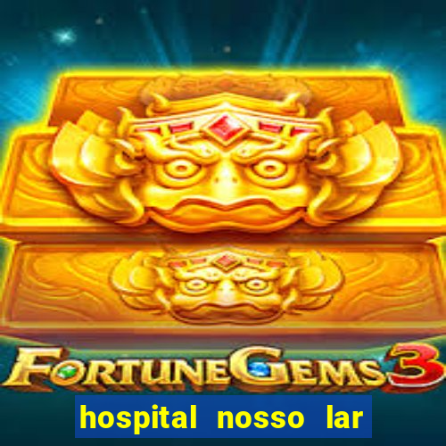 hospital nosso lar fortaleza telefone